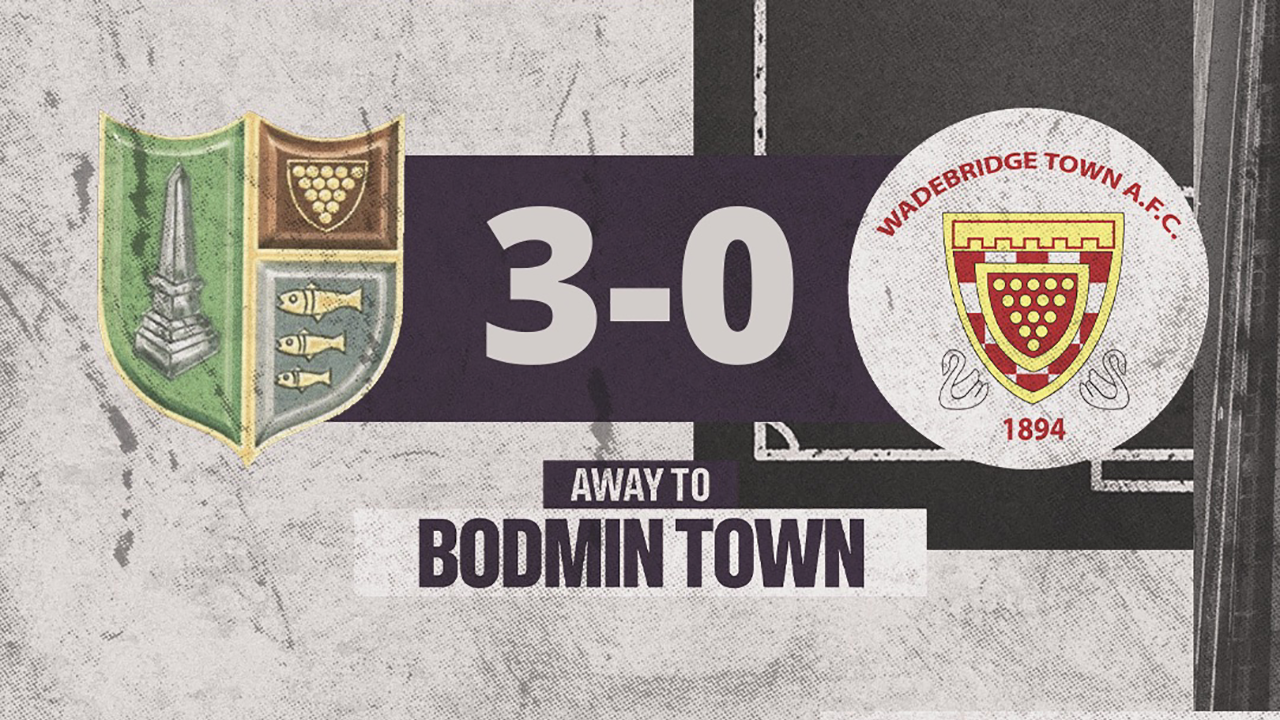 Full Time: Bodmin Town 3 v 0 Wadebridge Town