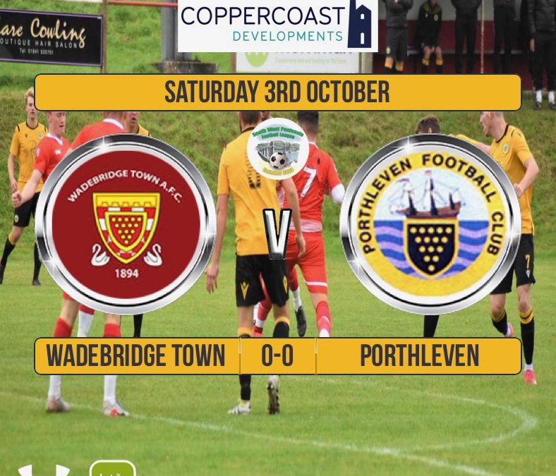 Match Report: Wadebridge Town 0 v 0 Porthleven