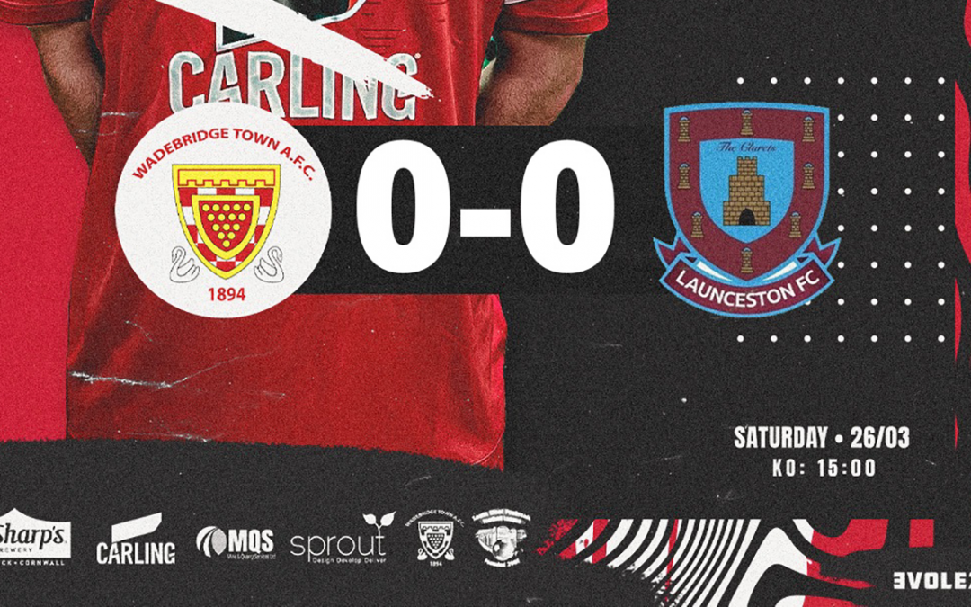 Match Report: Wadebridge Town 0 v 0 Launceston