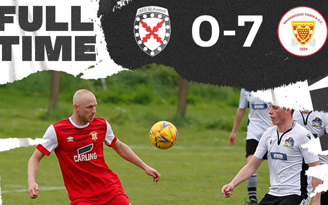 Match Report: AFC St Austell 0 v 7 Wadebridge Town