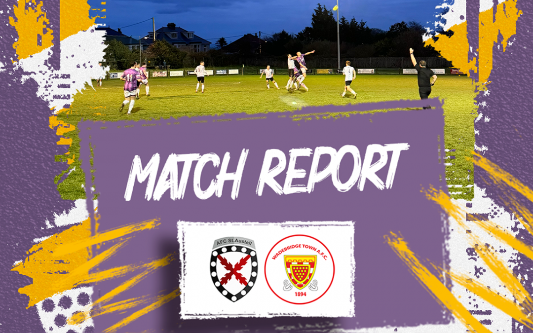 Match Report: St Austell 4 v 2 Wadebridge Town