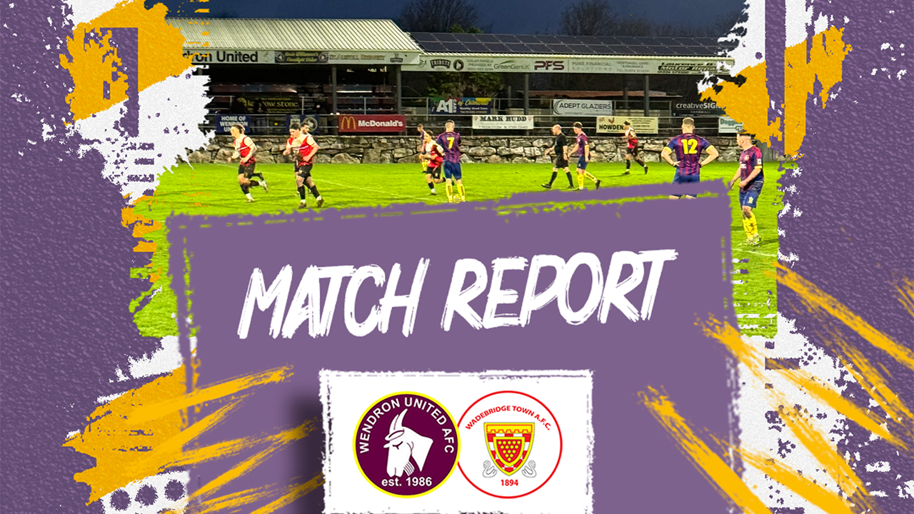 Match Report: Wendron United 1 v 2 Wadebridge Town